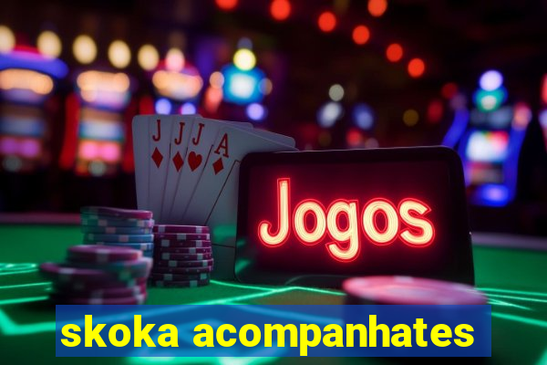 skoka acompanhates